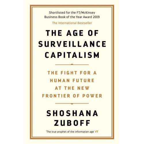 The Age of Surveillance Capitalism The Fight for a Human Future at the New Frontier of Power