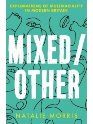 Mixed/other Explorations of Multiraciality in Modern Britain