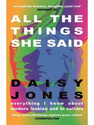 All the Things She Said Everything I Know About the Modern Culture of Queer Women