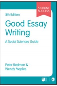 Good Essay Writing A Social Sciences Guide - SAGE Study Skills