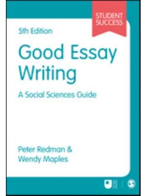 Good Essay Writing A Social Sciences Guide - SAGE Study Skills