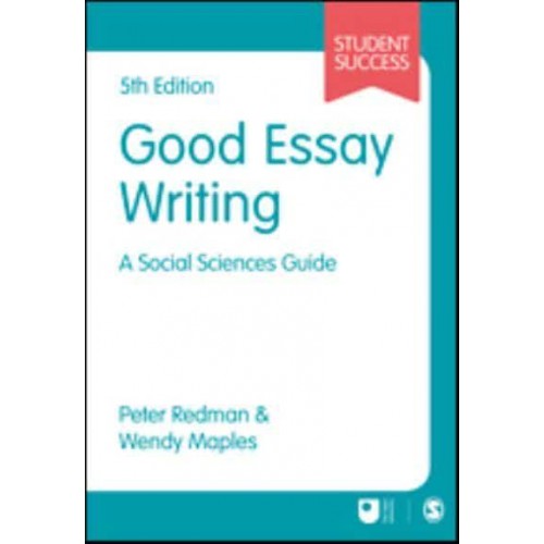 Good Essay Writing A Social Sciences Guide - SAGE Study Skills