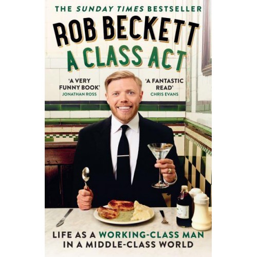 A Class Act Life as a Working-Class Man in a Middle-Class World