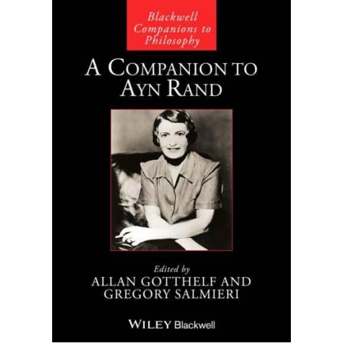 A Companion to Ayn Rand - Blackwell Companions to Philosophy