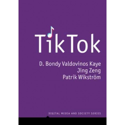TikTok Creativity and Culture in Short Video - Digital Media and Society
