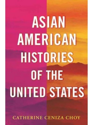 Asian American Histories of the United States