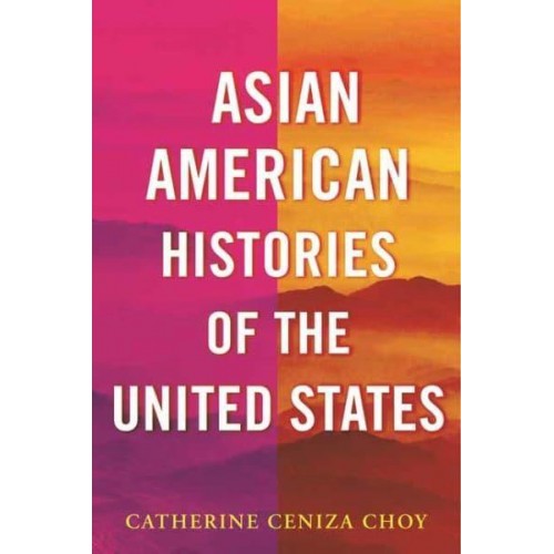 Asian American Histories of the United States