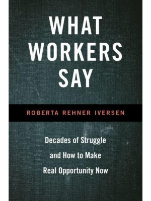 What Workers Say Decades of Struggle and How to Make Real Opportunity Now