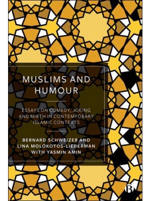 Muslims and Humour Essays on Comedy, Joking, and Mirth in Contemporary Islamic Contexts