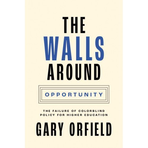 The Walls Around Opportunity The Failure of Colorblind Policy for Higher Education - Our Compelling Interests