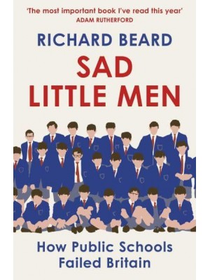 Sad Little Men How Public Schools Failed Britain