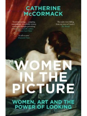 Women in the Picture Women, Art and the Power of Looking