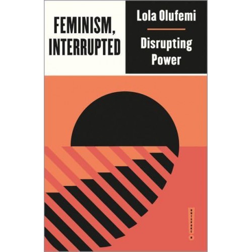 Feminism, Interrupted Disrupting Power - Outspoken
