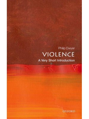 Violence A Very Short Introduction - Very Short Introductions
