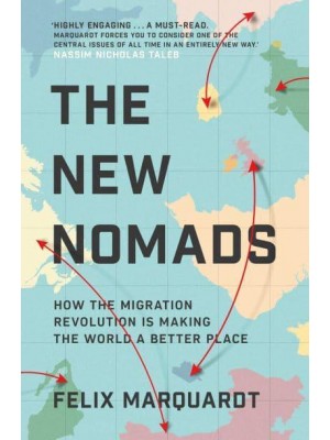 The New Nomads How the Migration Revolution Is Making the World a Better Place