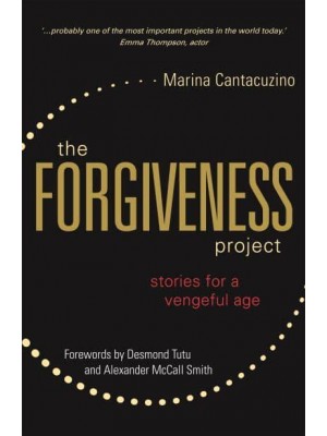 The Forgiveness Project Stories for a Vengeful Age