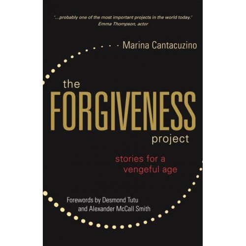The Forgiveness Project Stories for a Vengeful Age