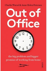 Out of Office The Big Problem and Bigger Promise of Working from Home