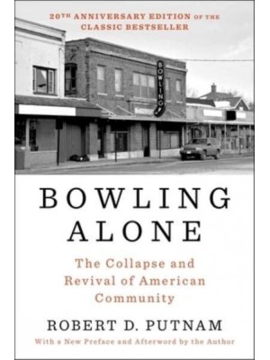 Bowling Alone The Collapse and Revival of American Community