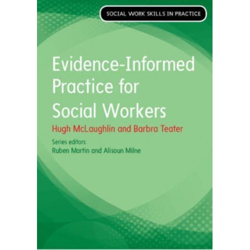 Evidence-Informed Practice for Social Workers - Social Work Skills in Practice