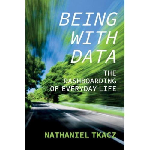 Being With Data The Dashboarding of Everyday Life