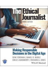 The Ethical Journalist Making Responsible Decisions in the Digital Age