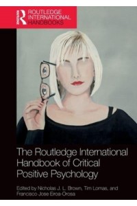 The Routledge International Handbook of Critical Positive Psychology - Routledge International Handbooks