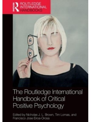 The Routledge International Handbook of Critical Positive Psychology - Routledge International Handbooks