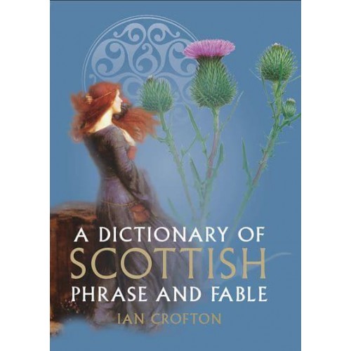 A Dictionary of Scottish Phrase and Fable