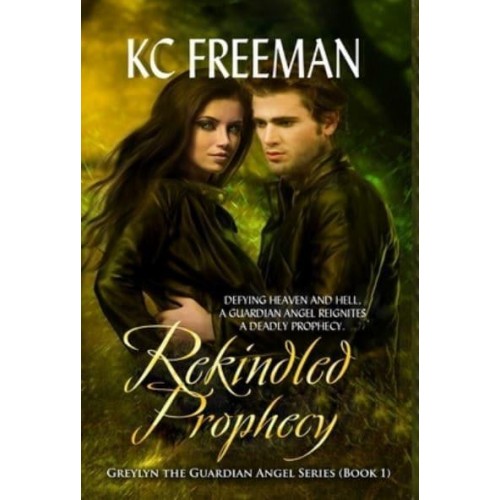Rekindled Prophecy Greylyn the Guardian Angel Series, Book One - Greylyn the Guardian Angel