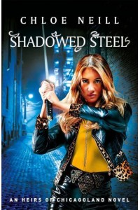 Shadowed Steel - Heirs of Chicagoland Series