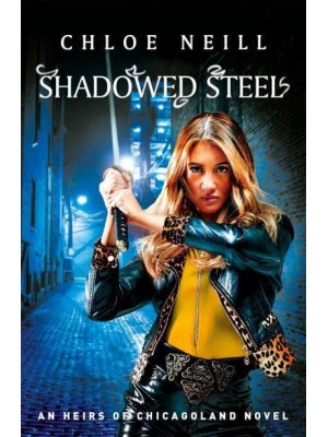 Shadowed Steel - Heirs of Chicagoland Series