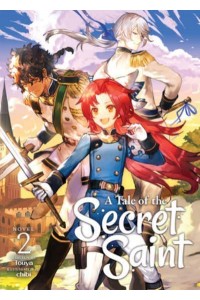 A Tale of the Secret Saint. Vol. 2 - A Tale of the Secret Saint (Light Novel)