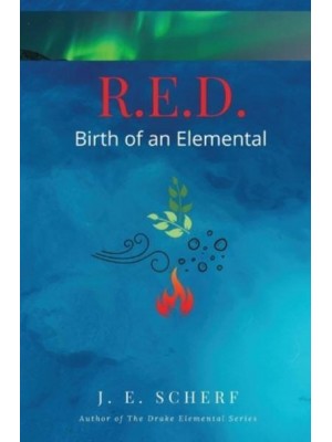 R. E. D. Birth of an Elemental
