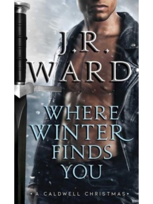 Where Winter Finds You A Caldwell Christmas - Black Dagger Brotherhood World