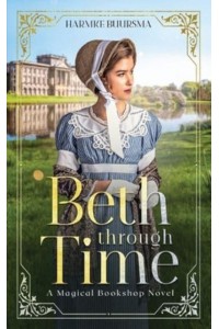Beth Through Time A Magical Bookshop Novel