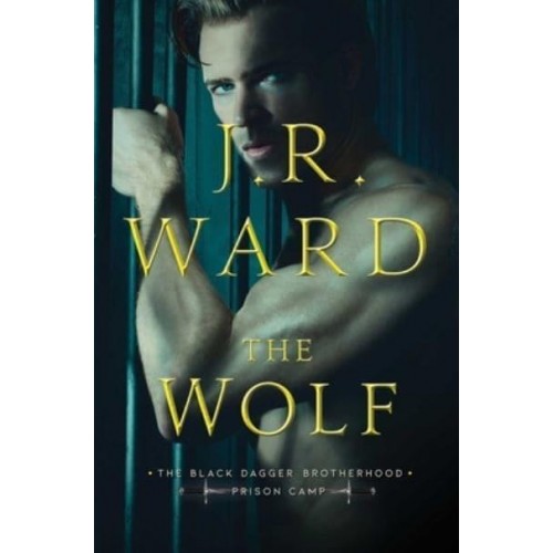 The Wolf, 2 - Black Dagger Brotherhood: Prison Camp