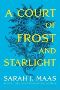 A Court of Frost and Starlight - Court of Thorns and Roses
