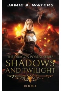 Shadows and Twilight (The Dragon Portal, #4)