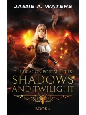 Shadows and Twilight (The Dragon Portal, #4)