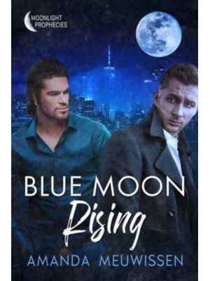 Blue Moon Rising - Moonlight Prophecies