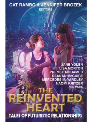 The Reinvented Heart Tales of Futuristic Relationships