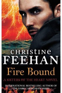 Fire Bound - A Sisters of the Heart Novel