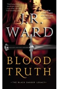 Blood Truth - Black Dagger Legacy
