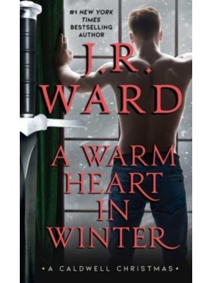 A Warm Heart in Winter A Caldwell Christmas - Black Dagger Brotherhood World