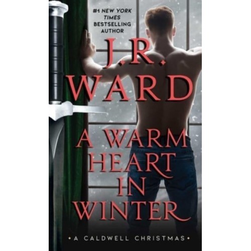 A Warm Heart in Winter A Caldwell Christmas - Black Dagger Brotherhood World