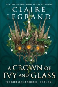 A Crown of Ivy and Glass - The Middlemist Trilogy