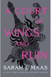 A Court of Wings and Ruin - The Court of Thorns and Roses Series