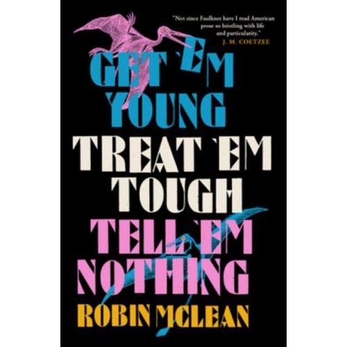 Get 'Em Young, Treat 'Em Tough, Tell 'Em Nothing