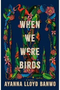 When We Were Birds A Novel